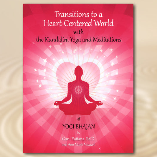 Transitions to a Heart Centered World - Guru Rattana, Ph.D.