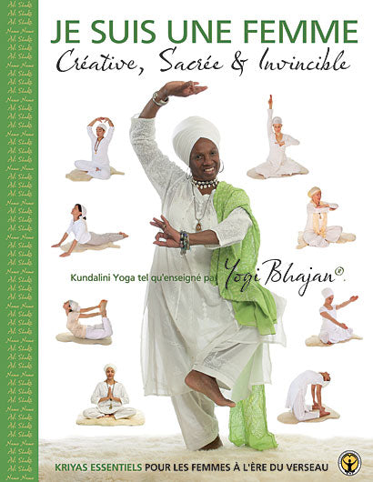 Ich bin eine Frau – kreativ, heilig und unbesiegbar. Yoga-Handbuch: Grundlegende Kriyas für Frauen