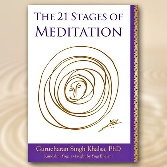 The 21 Stages of Meditation - Gurucharan Singh Khalsa