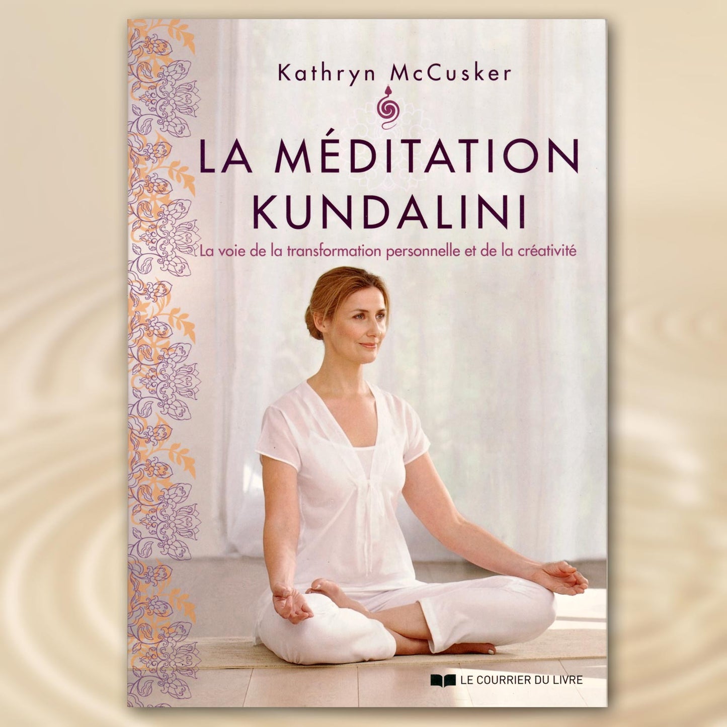 La méditation kundalini. La voie de la transformation personnelle et de la créativité