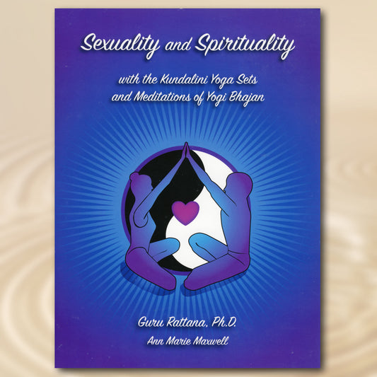 Sexuality and Spirituality - Guru Rattana, Ph.D.